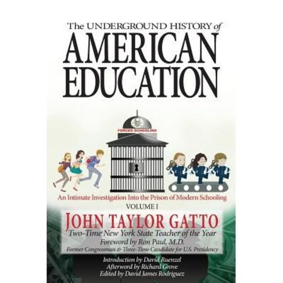 Ron Paul Other - The Underground History of American Education, Volume I: An Intimate Investigati